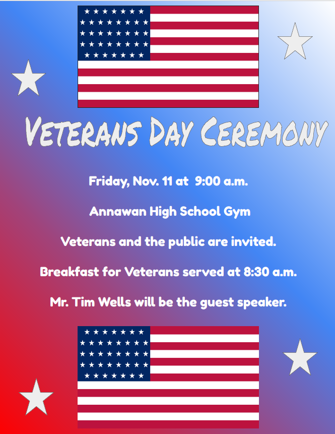 Veterans Day Ceremony details Annawan HS gym, Nov 11, 9 am. Breakfast 8:30. Flyer contest winner Hayden Heitzler